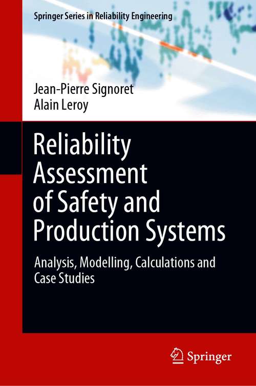 Book cover of Reliability Assessment of Safety and Production Systems: Analysis, Modelling, Calculations and Case Studies (1st ed. 2021) (Springer Series in Reliability Engineering)