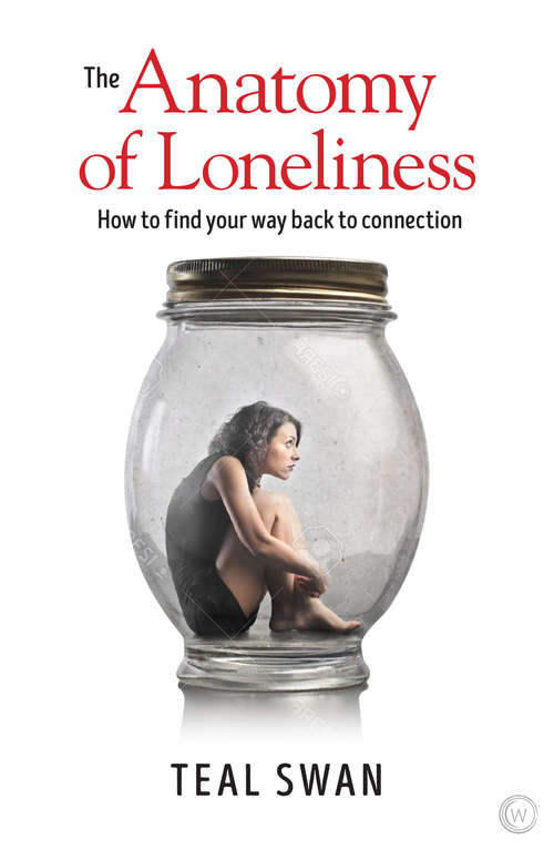 Book cover of The Anatomy of Loneliness: How to Find Your Way Back to Connection