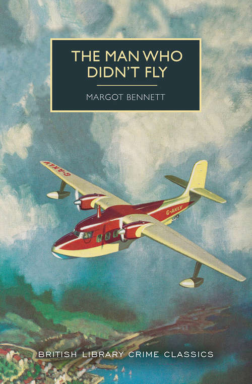 Book cover of The Man Who Didn't Fly (British Library Crime Classics)