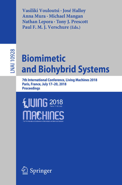 Book cover of Biomimetic and Biohybrid Systems: 7th International Conference, Living Machines 2018, Paris, France, July 17–20, 2018, Proceedings (Lecture Notes in Computer Science #10928)