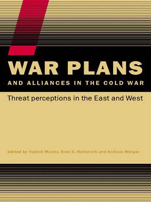 Book cover of War Plans and Alliances in the Cold War: Threat Perceptions in the East and West (CSS Studies in Security and International Relations)