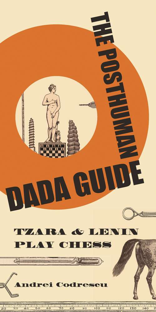 Book cover of The Posthuman Dada Guide: tzara and lenin play chess (The Public Square #6)