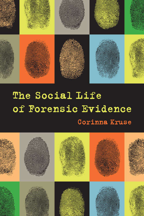 Book cover of The Social Life of Forensic Evidence