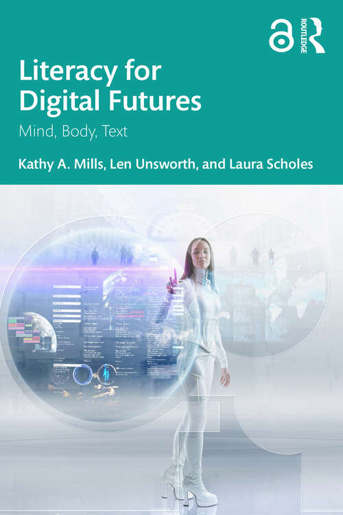 Book cover of Literacy for Digital Futures: Mind, Body, Text