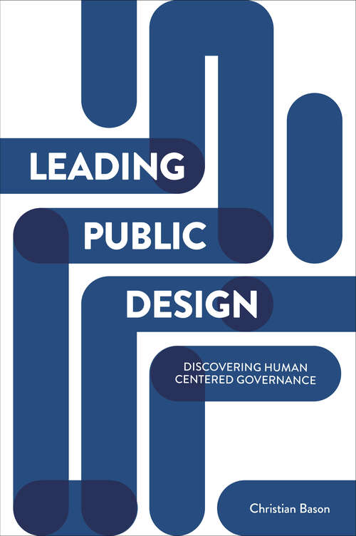 Book cover of Leading Public Design: Discovering Human-Centred Governance