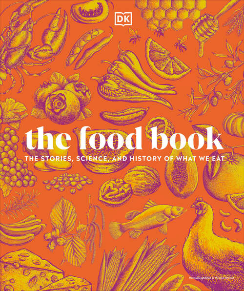 Book cover of The Food Book: The Stories, Science, and History of What We Eat, New Edition