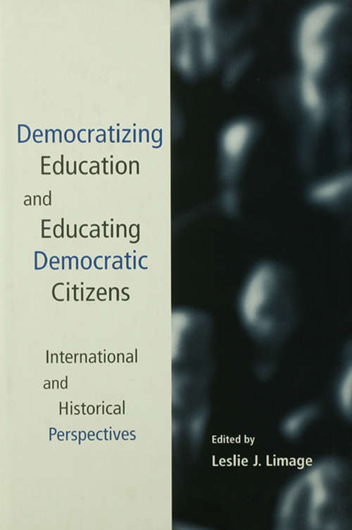 Book cover of Democratizing Education and Educating Democratic Citizens: International and Historical Perspectives (Studies in Education/Politics: Vol. 7)