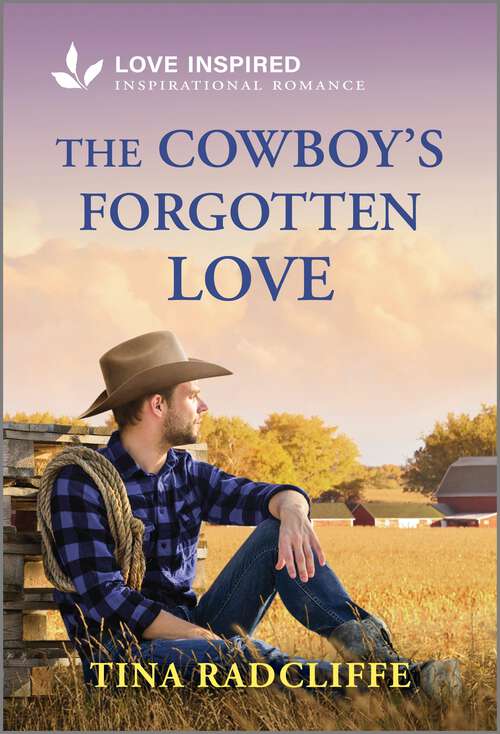 Book cover of The Cowboy's Forgotten Love: An Uplifting Inspirational Romance (Original) (Lazy M Ranch #4)