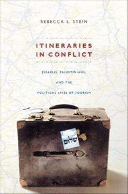 Book cover of Itineraries in Conflict: Israelis, Palestinians, and the Political Lives of Tourism