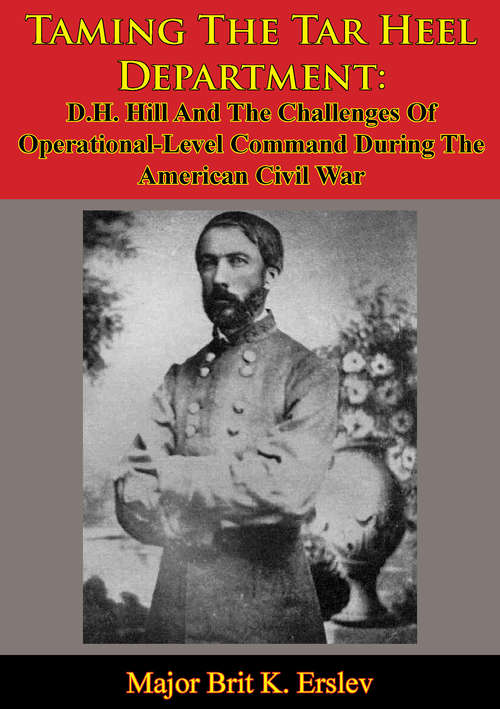 Book cover of Taming The Tar Heel Department: D.H. Hill And The Challenges Of Operational-Level Command During The American Civil War