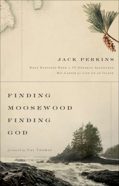 Book cover of Finding Moosewood, Finding God: What Happened When a TV Newsman Abandoned His Career for Life on an Island