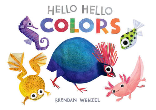 Book cover of Hello Hello Colors (Brendan Wenzel)