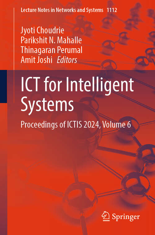 Book cover of ICT for Intelligent Systems: Proceedings of ICTIS 2024, Volume 6 (Lecture Notes in Networks and Systems #1112)