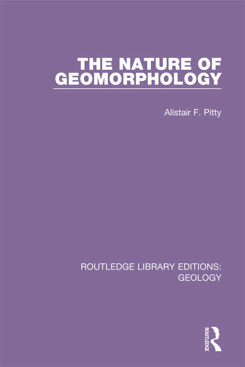 Book cover of The Nature of Geomorphology (Routledge Library Editions: Geology #24)