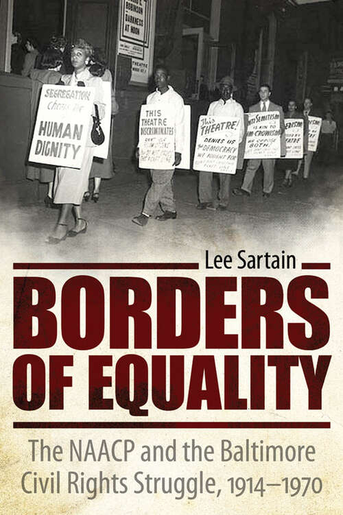 Book cover of Borders of Equality: The NAACP and the Baltimore Civil Rights Struggle, 1914-1970 (EPUB Single) (Margaret Walker Alexander Series in African American Studies)