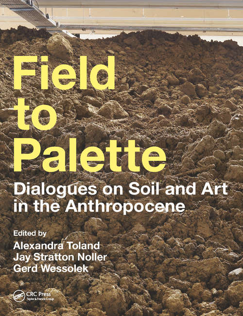 Book cover of Field to Palette: Dialogues on Soil and Art in the Anthropocene