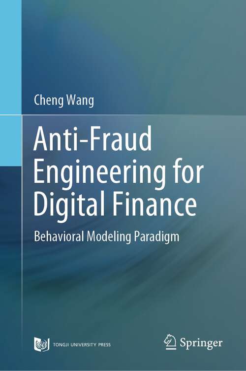 Book cover of Anti-Fraud Engineering for Digital Finance: Behavioral Modeling Paradigm (1st ed. 2023)