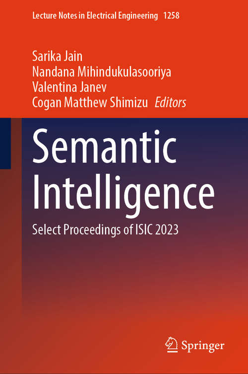 Book cover of Semantic Intelligence: Select Proceedings of ISIC 2023 (Lecture Notes in Electrical Engineering #1258)