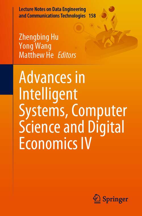 Book cover of Advances in Intelligent Systems, Computer Science and Digital Economics IV (1st ed. 2023) (Lecture Notes on Data Engineering and Communications Technologies #158)