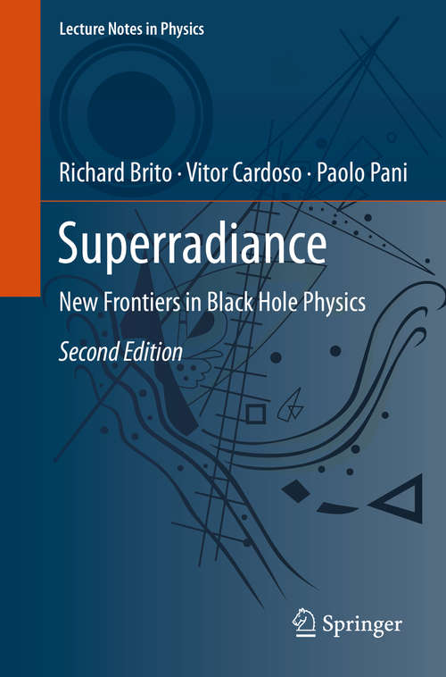 Book cover of Superradiance: New Frontiers in Black Hole Physics (2) (Lecture Notes In Physics Series #971)