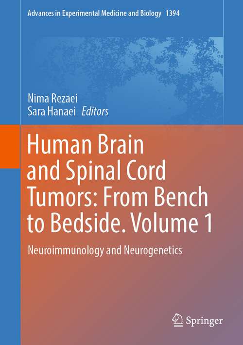 Book cover of Human Brain and Spinal Cord Tumors: Neuroimmunology and Neurogenetics (1st ed. 2023) (Advances in Experimental Medicine and Biology #1394)