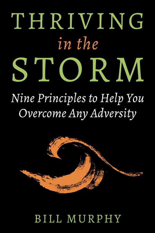 Book cover of Thriving in the Storm: Nine Principles to Help You Overcome Any Adversity