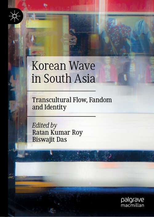 Book cover of Korean Wave in South Asia: Transcultural Flow, Fandom and Identity (1st ed. 2022)