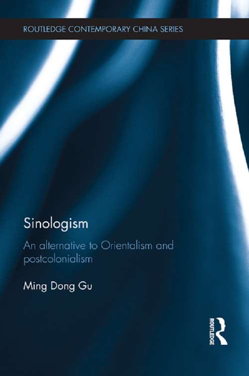 Book cover of Sinologism: An Alternative to Orientalism and Postcolonialism (Routledge Contemporary China Series)