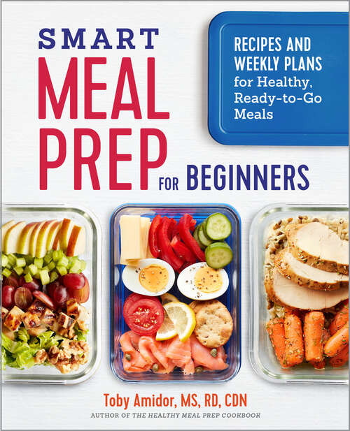 Book cover of Smart Meal Prep for Beginners: Recipes and Weekly Plans for Healthy, Ready-to-Go Meals