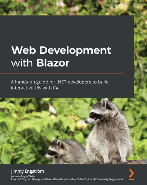 Book cover of Web Development with Blazor: A hands-on guide for .NET developers to build interactive UIs with C# (1)