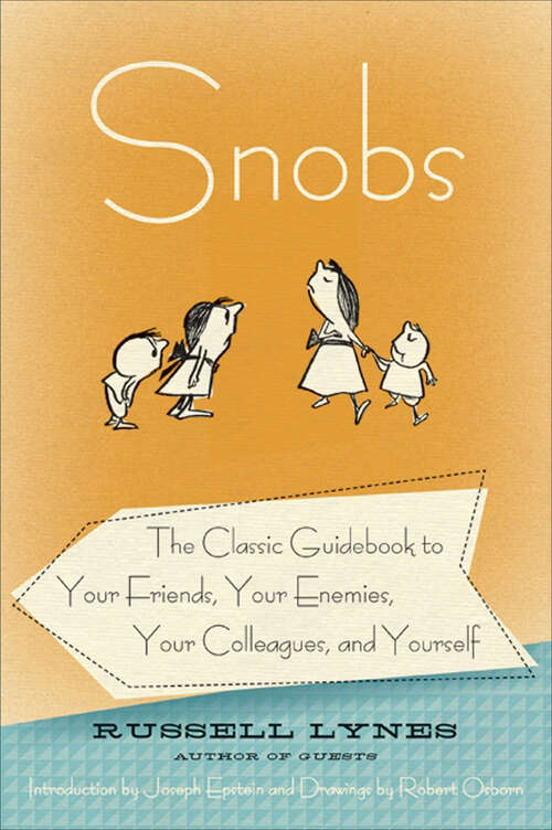 Book cover of Snobs: The Classic Guidebook to Your Friends, Your Enemies, Your Colleagues, and Yourself