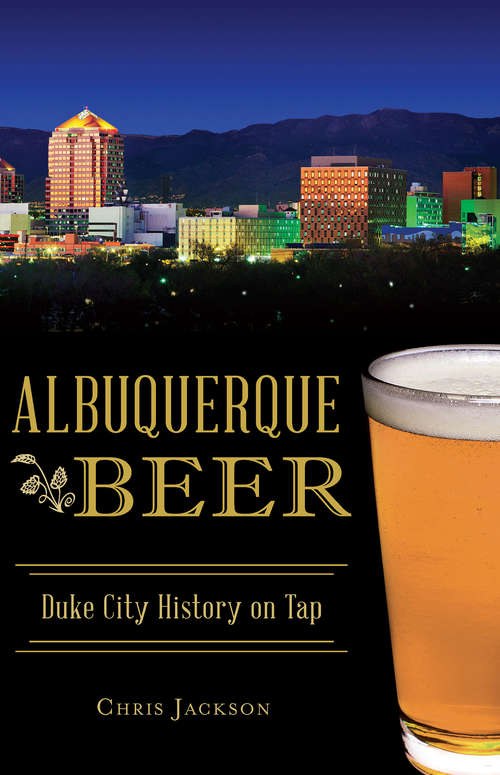 Book cover of Albuquerque Beer: Duke City History on Tap (American Palate)