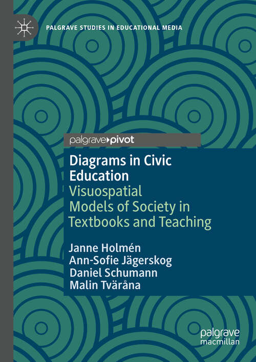 Book cover of Diagrams in Civic Education: Visuospatial Models of Society in Textbooks and Teaching (2024) (Palgrave Studies in Educational Media)