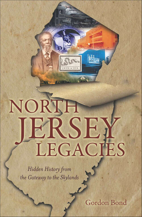 Book cover of North Jersey Legacies: Hidden History from the Gateway to the Skylnds (Hidden History)