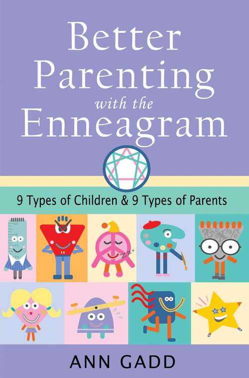 Book cover of Better Parenting with the Enneagram: Nine Types of Children and Nine Types of Parents
