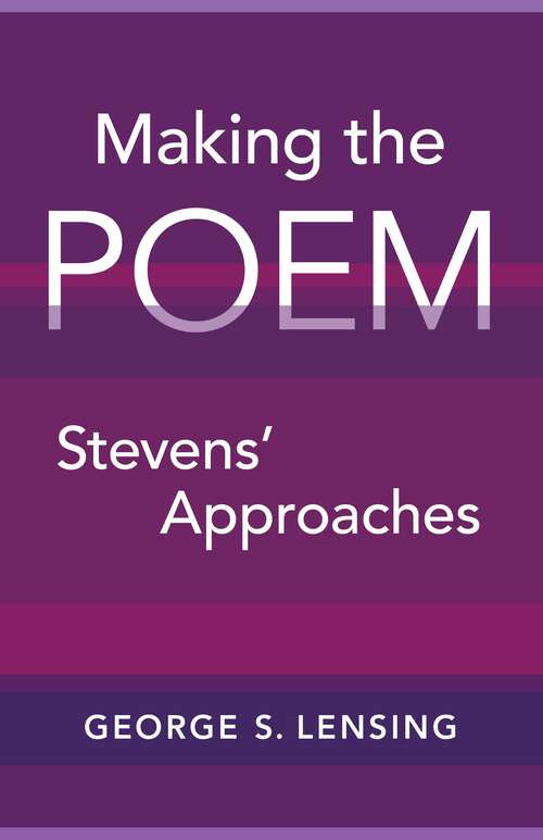 Book cover of Making the Poem: Stevens' Approaches