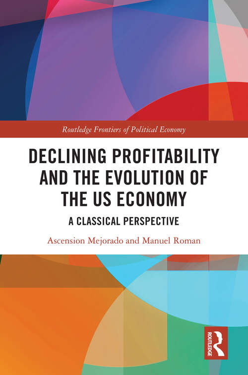 Book cover of Declining Profitability and the Evolution of the US Economy: A Classical Perspective (Routledge Frontiers of Political Economy)