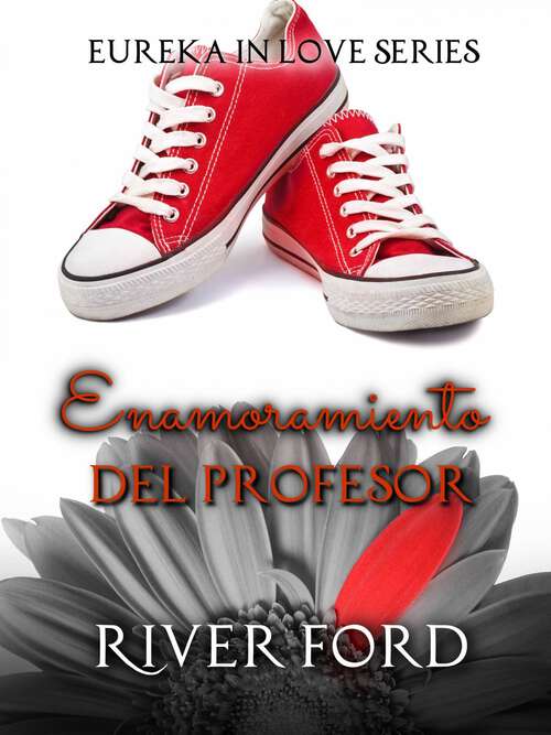 Book cover of Enamoramiento del profesor: Un romance de pueblo pequeño (Eureka in love #4)