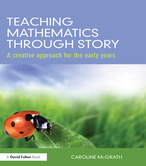 Book cover of Teaching Mathematics through Story: A creative approach for the early years