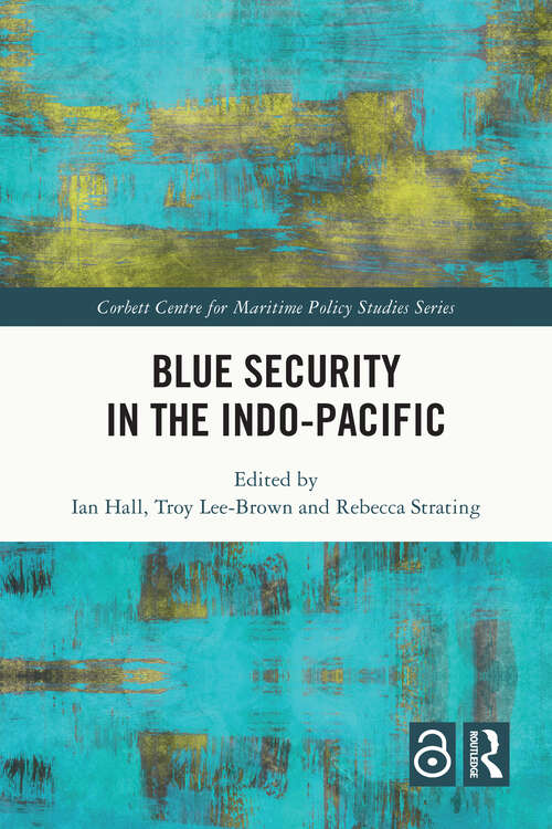 Book cover of Blue Security in the Indo-Pacific (Corbett Centre for Maritime Policy Studies Series)