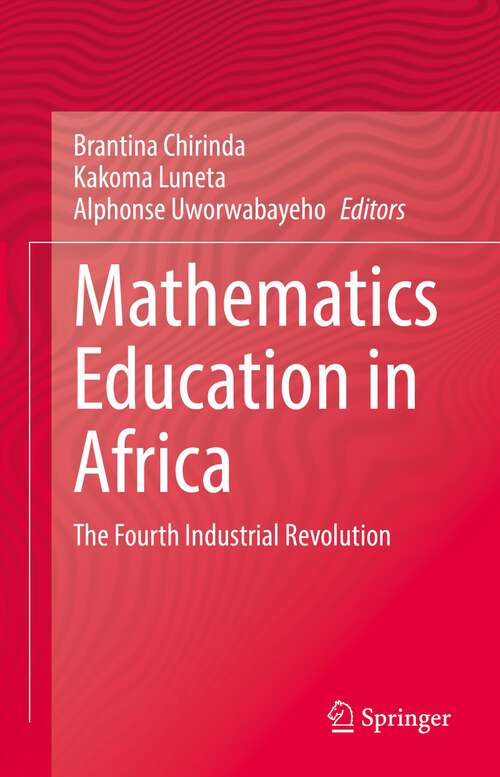 Book cover of Mathematics Education in Africa: The Fourth Industrial Revolution (1st ed. 2022)