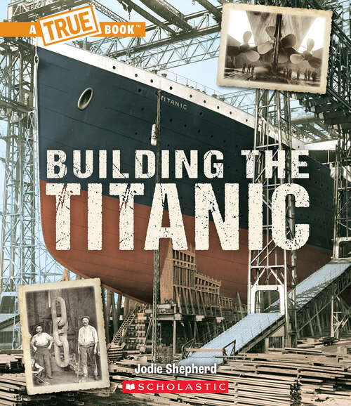 Book cover of Building The Titanic (A True Book (Relaunch))