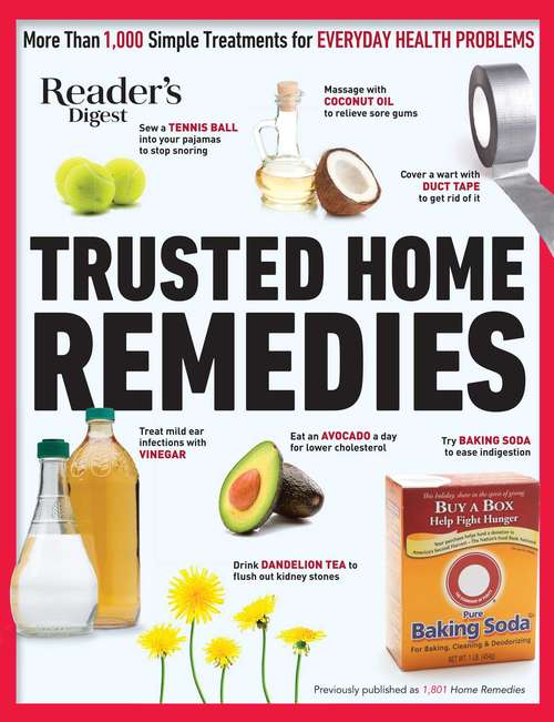 Book cover of Reader's Digest Trusted  Home Remedies: Trustworthy Treatments For Everyday Health Problems