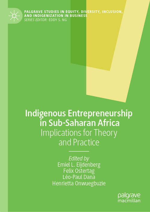 Book cover of Indigenous Entrepreneurship in Sub-Saharan Africa: Implications for Theory and Practice (2024) (Palgrave Studies in Equity, Diversity, Inclusion, and Indigenization in Business)