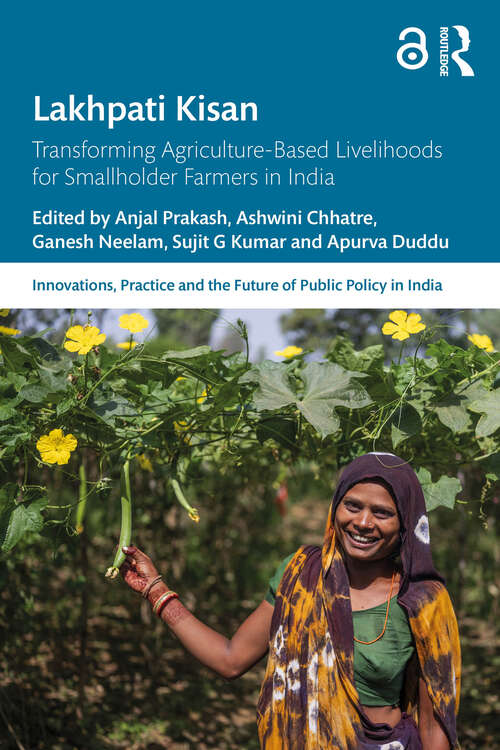 Book cover of Lakhpati Kisan: Transforming Agriculture-Based Livelihoods for Smallholder Farmers in India (Public Policy in India)