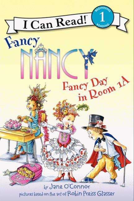 Book cover of Fancy Nancy: Fancy Day in Room 1-A (I Can Read!: Level 1)