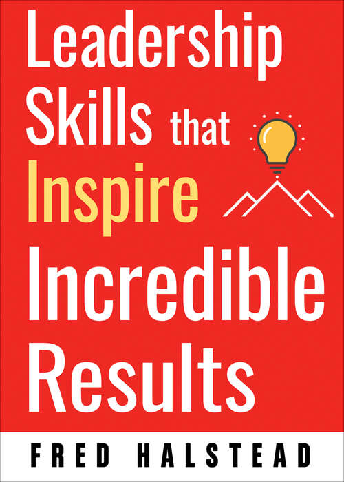 Book cover of Leadership Skills that Inspire Incredible Results