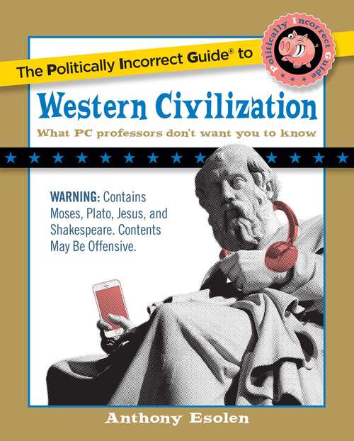 Book cover of The Politically Incorrect Guide to Western Civilization (Politically Incorrect Guides)