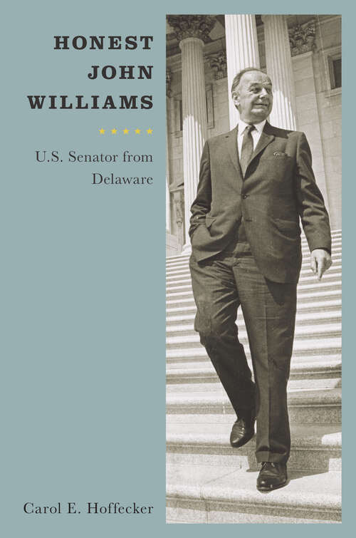 Book cover of Honest John Williams: U.S. Senator from Delaware (Cultural Studies of Delaware and the Eastern Shore)