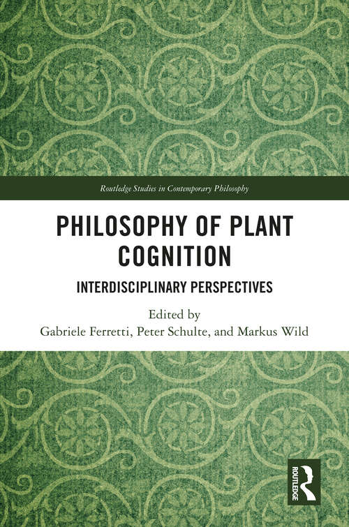 Book cover of Philosophy of Plant Cognition: Interdisciplinary Perspectives (Routledge Studies in Contemporary Philosophy)